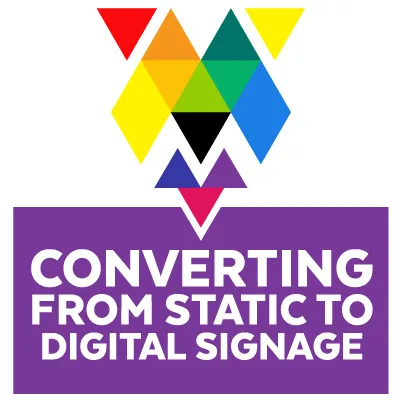Converting from static to digital signage